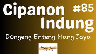 CIPANON INDUNG 85, Dongeng Enteng Mang Jaya, Carita Sunda @MangJayaOfficial