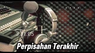 Lagu sedih - PERPISAHAN TERAKHIR