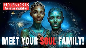 💎 Meet Your Soul Family | A Powerful Guided Meditation For The Advanced Soul