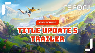 Introducing Reforj Title Update 5 - Out Now!
