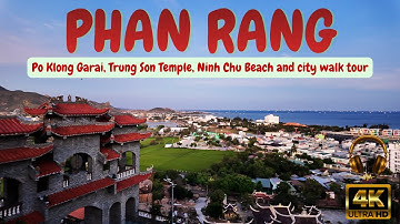 Phan Rang, Vietnam 🇻🇳 | 4K Walking Tour | Po Klong Garai Temple, Trung Son & Ninh Chu Beach