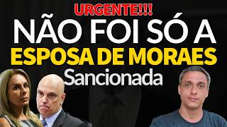 URGENTE! NÃO FOI SÓ A ESPOSA DE MORAES QUE FOI SANCIONADA! Foi tudo!!