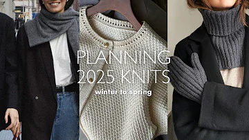 Planning My 2025 Knits (Winter to Spring)