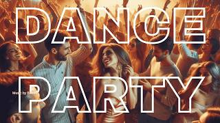 Dance Party - EDM, Dance, Cinematic, Deep House, Percussion