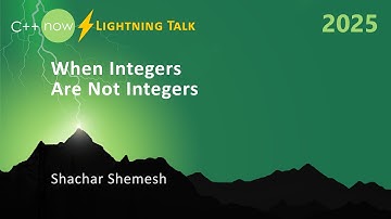 Lightning Talk: When C++ Integers Are Not Integers - Shachar Shemesh - C++Now 2025