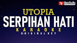 Serpihan Hati - Utopia (Karaoke)