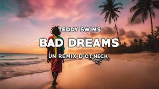 Teddy Swims - Bad dreams (REGGAE REMIX) 🌴 Ot Neck