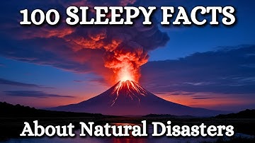 100 Facts About Natural Disasters to Fall Asleep To | Calming Sleep Documentary