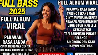 DJ REMIX FULL BASS VIRAL 2025 | PERAWAN RASA JANDA, PELAKOR, STECU - LAGU DANGDUT VIRAL TIKTOK