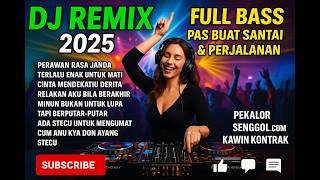 DJ REMIX FULL BASS VIRAL 2025 | PERAWAN RASA JANDA, PELAKOR, STECU - LAGU DANGDUT VIRAL TIKTOK