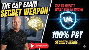 The C&P Exam SECRET Weapon The VA Doesn