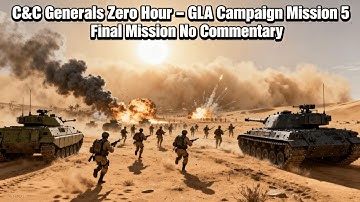 C&C Generals Zero Hour – Миссия 5 кампании GLA | Финальная миссия без комментариев