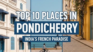 Top 10 Places to Visit in Pondicherry (Complete Travel Guide 2025)