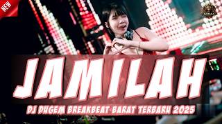 DJ JAMILAH | DJ DUGEM BREAKBEAT BARAT TERBARU 2025 FULL BASS !!