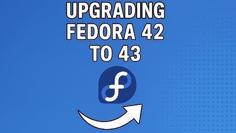 How to Upgrade Fedora Workstation 42 to Fedora Workstation 43 Quick & Easy! [2025]