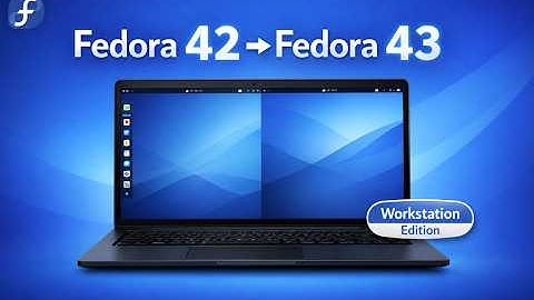 How to Upgrade Fedora Workstation 42 to Fedora Workstation 43 Quick & Easy! [2025]