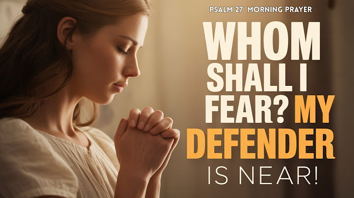 Beginnen Sie Ihren Tag stark mit einem kraftvollen Morgengebet nach Psalm 27