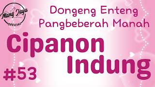 CIPANON INDUNG 53, Dongeng Enteng Mang Jaya, Carita Sunda @MangJayaOfficial