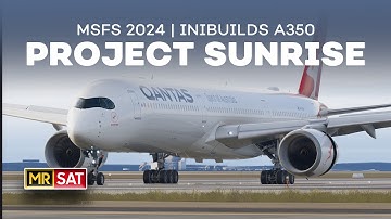 A 20 - Hour Journey Down Under | Project Sunrise | MSFS SU4 Beta | Inibuilds A350