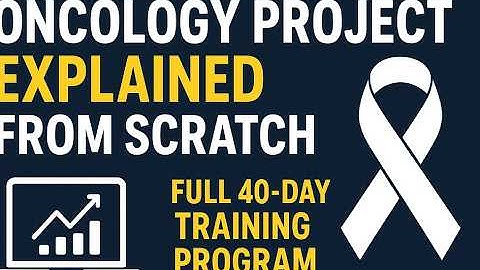 Oncology Project Explained From Scratch | Full 40-Day Training Program