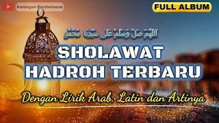 SHOLAWAT HADROH TERBARU 2025, DISERTAI LIRIK DAN ARTINYA FULL ALBUM