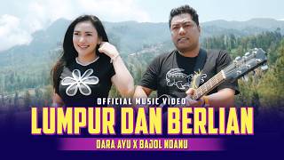 LUMPUR DAN BERLIAN - Dara Ayu X Bajol Ndanu