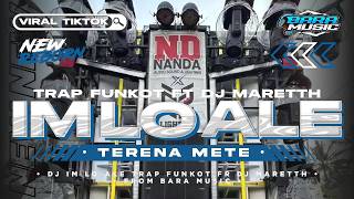 DJ IM LO ALE TRAP PARTY FUNKOT NULOP FT DJ MARETH ANTI BEDIL NROTOK VIRAL TIKTOK BARA MUSIC