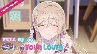 There's No Freaking Way I'll be Your Lover! Unless… | Full Episode 09 | It's Anime [Multi-Sub]