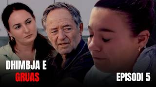 Dhimbja e Gruas - Episodi 5