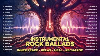🎸 Instrumental Rock Ballads for Inner Peace | Relax, Heal & Recharge