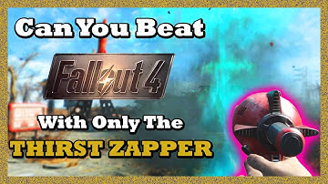 Can You Beat Fallout 4 With Only the Thirst Zapper