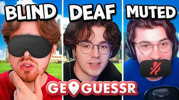 The Geoguessr BLIND DEAF MUTE Challenge