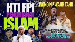 DUA SINGA NU BONGKAR KEDOK HTI-FPI !! KH MARZUKI MUSTAMAR & GUS ISLAH BAHRAWI
