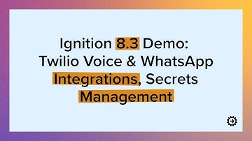 Ignition 8.3 Demo: Twilio Voice & WhatsApp Integrations, Secrets Management