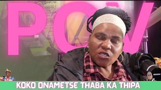 POV:'KOKO ONAMETSE THABA KA THIPA GABOWA BANA BA GAGE BA HLOKOFALA'