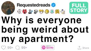 [FULL STORY] Why is everyone being weird about my apartment?