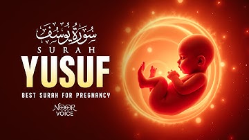 Heart Melting Surah Yusuf سورة يوسف | Pregnant Mothers And Sisters, Listen Up | Noor Voice
