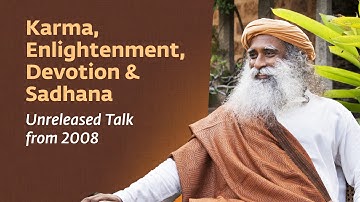 Drishti, Karma, Sadhana & Enlightenment – Unreleased Talk from 2008 | Sadhguru