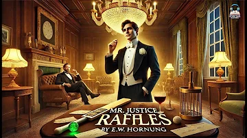 Mr. Justice Raffles: The Gentleman Thief 🕵️‍♂️💼✨ | E. W. Hornung