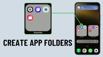 How to Make and Customize App Folders in Samsung Phone