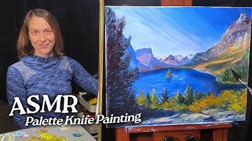 ASMR Palette Knife Painting: Glacier National Park Montana (Soft Spoken, 2 Hours)