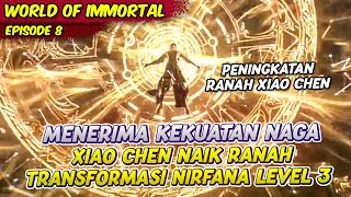 XIAO CHEN MENYERAP KEKUATAN NAGA NAIK TINGAKTAN RANAH | WORLD OF IMMORTAL | EPS 8