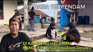 MUTIARA TERPENDAM Di Kampung Halaman Kang Jeri Petualang Alam Desaku PAD