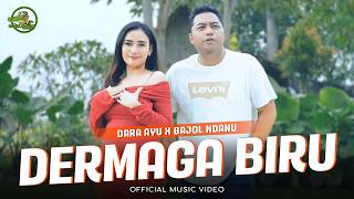 DERMAGA BIRU - Dara Ayu X Bajol Ndanu 