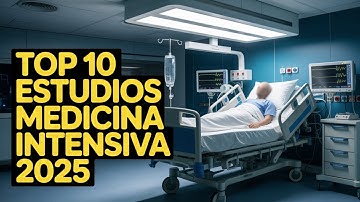 TOP 10 MEJORES estudios en Medicina Intensiva 2025