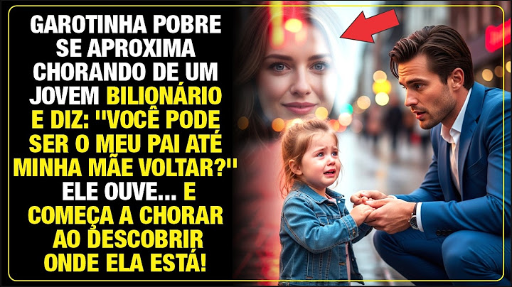 GAROTINHA POBRE PEDE AO BILIONÁRIO PARA SER PAI ATÉ MÃE VOLTAR, ELE CHORA AO DESCOBRIR A VERDADE