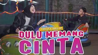 DULU MEMANG CINTA - Fida AP X James AP