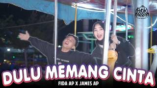 DULU MEMANG CINTA - Fida AP X James AP
