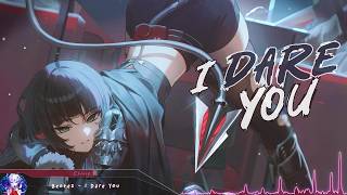 Nightcore - I Dare You - (Lyrics)