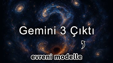Gemini 3: Diğer Yapay Zekâları Bitirmek İçin Geldi